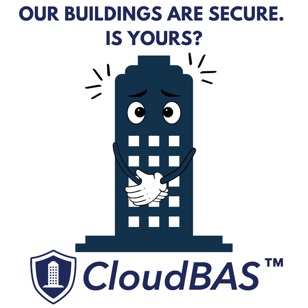 CloudBAS Building "Our Buildings are secure, is yours?"